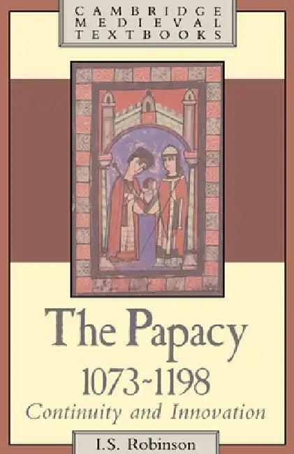 The Papacy, 1073 1198 (English, I. S. Robinson)