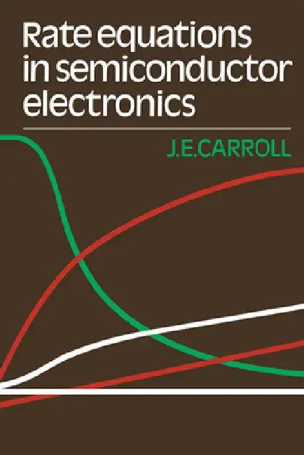 Rate Equations in Semiconductor Electronics (English, John E. Carroll | J. E. Carroll)
