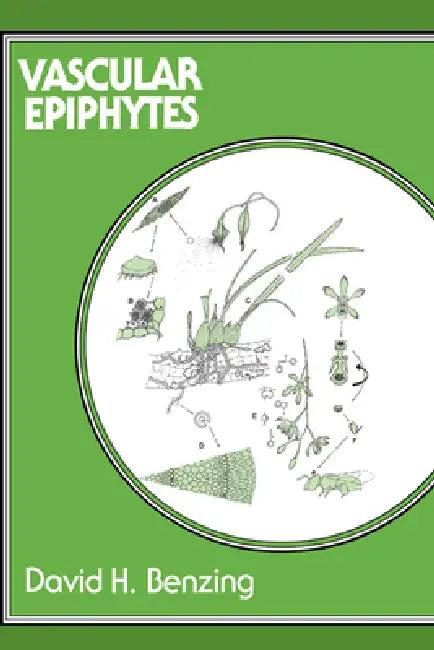 Vascular Epiphytes (English, David H. Benzing | Peter S. Ashton | Stephen P. Hubbell)