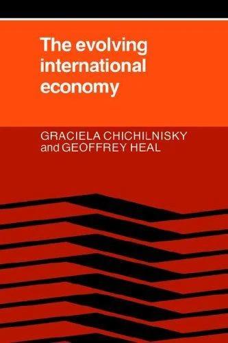 The Evolving International Economy (English, Graciela Chichilnisky | Geoffrey Heal | Chichilnisky Graciela)