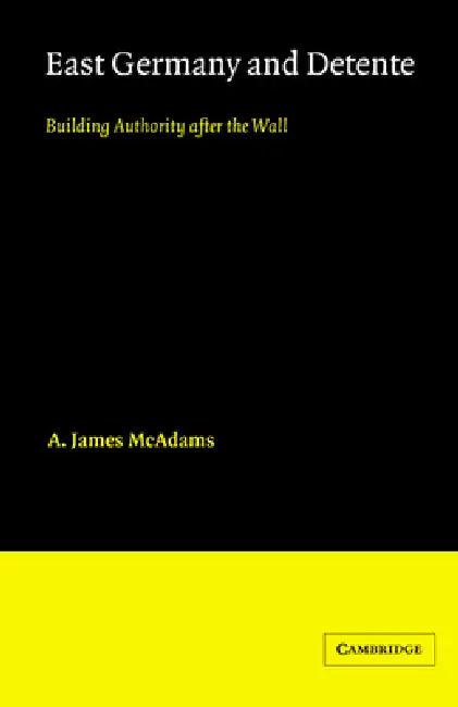 East Germany and Detente (English, A. James McAdams | McAdams A. James)
