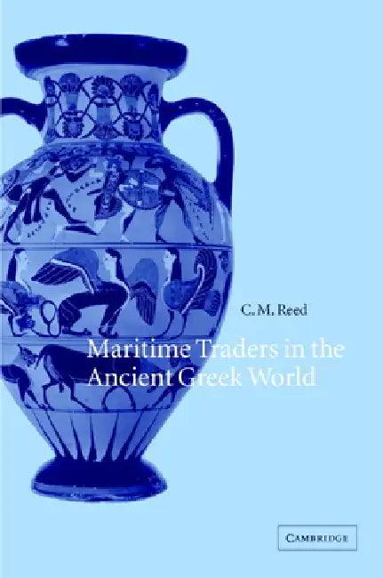 Maritime Traders in the Ancient Greek World (English, Charles Reed | C. M. Reed)