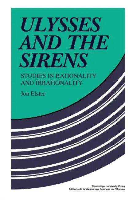 Ulysses and the Sirens (English, Jon Elster | Jon Elster)