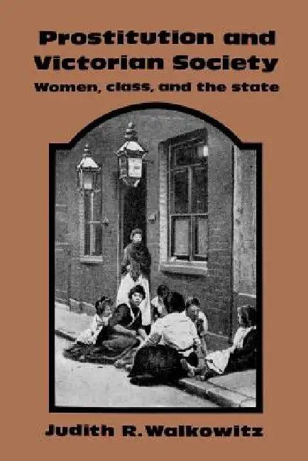 Prostitution and Victorian Society (English, Judith Walkowitz | Walkowitz Judith R.)