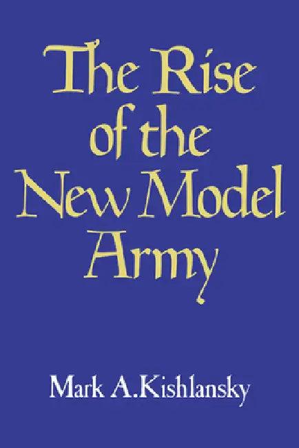 The Rise of the New Model Army (English, Mark A. Kishlansky | Kishlansky Mark a.)