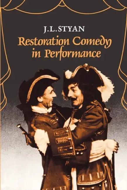 Restoration Comedy in Performance (English, J. L. Styan | Styan J. L.)