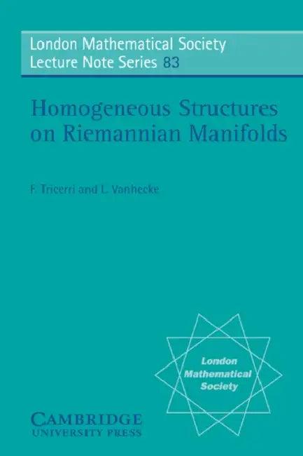 Homogeneous Structures on Riemannian Manifolds (English, F. Tricerri | G. Tricerri | L. Vanhecke)