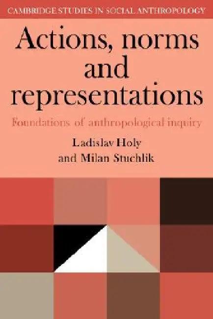 Actions, Norms and Representations (English, Ladislav Holy | Milan Stuchlik | Holy Ladislav)