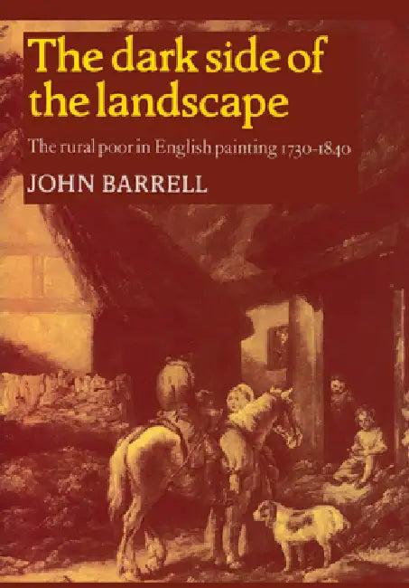 The Dark Side of the Landscape (English, John Barrell)