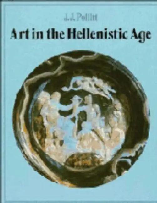 Art in the Hellenistic Age (English, J. J. Pollitt | Jerome Jordan Pollitt | Pollitt Jerome Jordan)