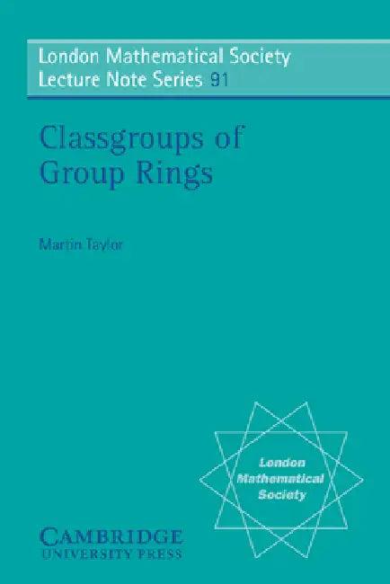 Classgroups of Group Rings (English, Martin Taylor | Martin J. Taylor | N. J. Hitchin)