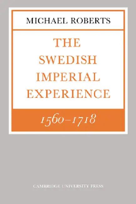 The Swedish Imperial Experience 1560 1718 (English, Michael Roberts)