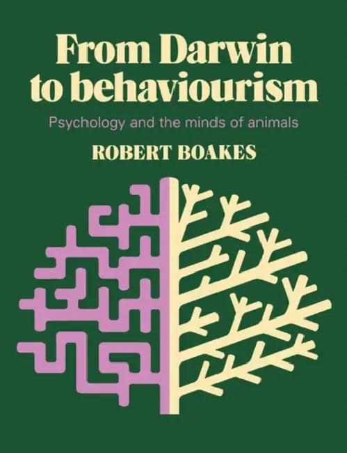 From Darwin to Behaviourism (English, Robert A. Boakes)