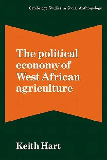 The Political Economy of West African Agriculture (English, Keith Hart | Hart Keith | Meyer Fortes)