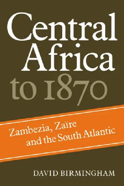 Central Africa to 1870 (English, David Birmingham)
