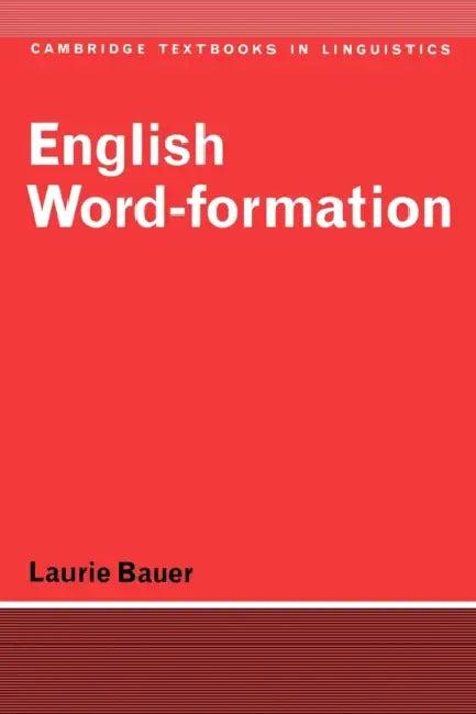 English Word-Formation (English, Laurie Bauer | Bauer Laurie | S. R. Anderson)