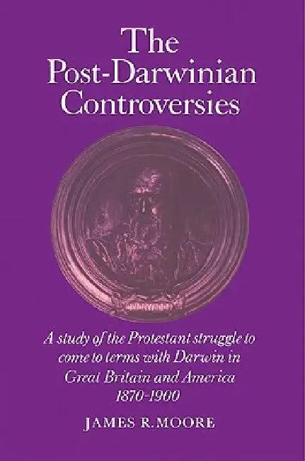 The Post-Darwinian Controversies (English, James R. Moore | Moore James R.)