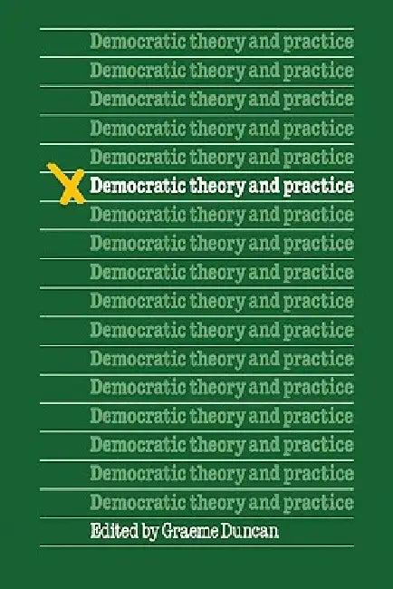 Democratic Theory and Practice (English, Duncan | Graeme Duncan)