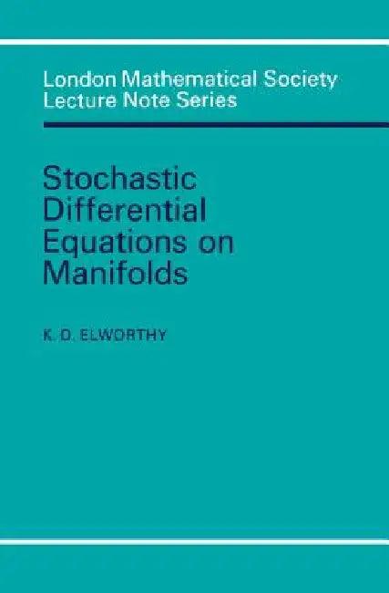 Stochastic Differential Equations on Manifolds (English, K. D. Elworthy | N. J. Hitchin)