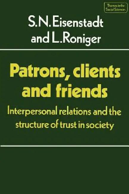 Patrons, Clients and Friends (English, S. N. Eisenstadt | L. Roniger | S. N. Eisenstadt)