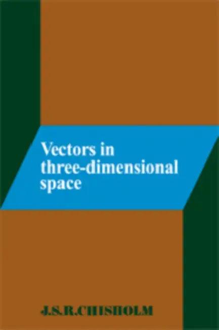 Vectors in Three-Dimensional Space (English, J. S. Chisholm)