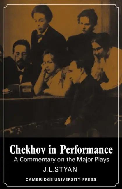 Chekhov in Performance (English, J. L. Styan | John L. Styan)