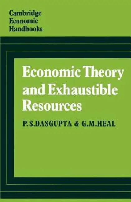 Economic Theory and Exhaustible Resources (English, P. S. Dasgupta | G. M. Heal)