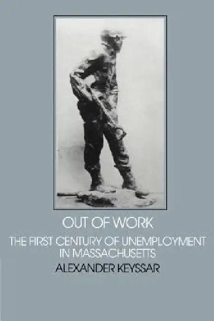 Out of Work (English, Alexander Keyssar | Robert Fogel | Stephan Thernstrom)