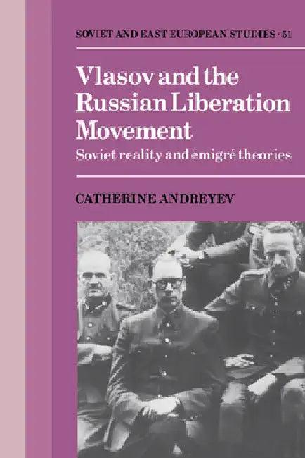 Vlasov and the Russian Liberation Movement (English, Catherine Andreyev)