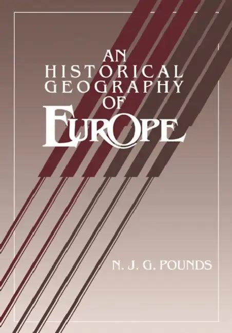 An Historical Geography of Europe Abridged Version (English, Norman J. G. Pounds | N. J. G. Pounds)