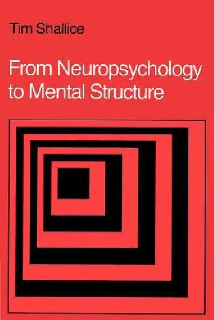 From Neuropsychology to Mental Structure (English, Tim Shallice)