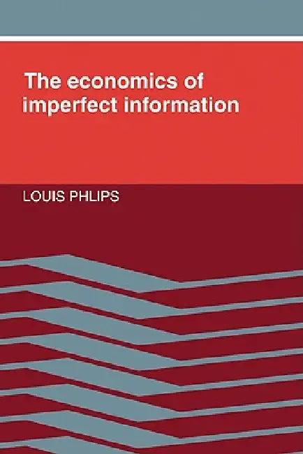 The Economics of Imperfect Information (English, Louis Phlips)