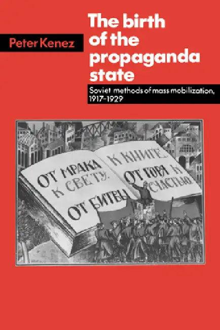 The Birth of the Propaganda State (English, Peter Kenez)