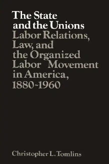 The State and the Unions (English, Christopher Tomlins | Tomlins | Louis Galambos)