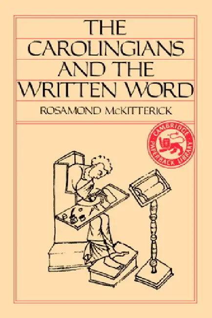 The Carolingians and the Written Word (English, Rosamond McKitterick)