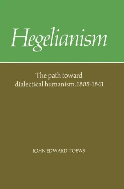 Hegelianism (English, John E. Toews | Toews John Edward)