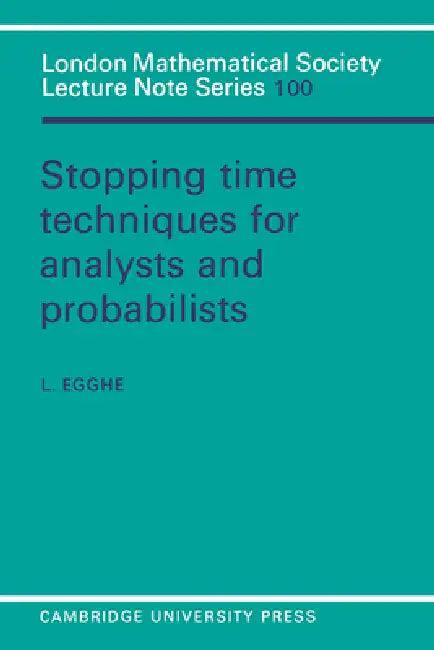 Stopping Time Techniques for Analysts and Probabilists (English, L. Egghe | J. W. S. Cassels | N. J. Hitchin)