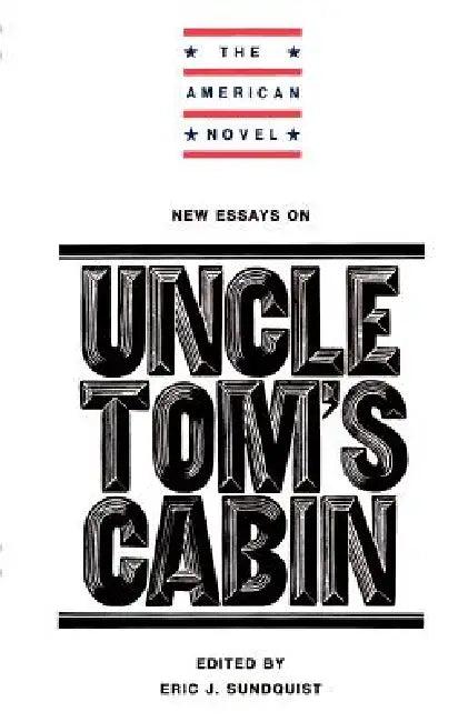 New Essays on Uncle Tom's Cabin (English, Eric J. Sundquist | Emory Elliott | Eric J. Sundquist)