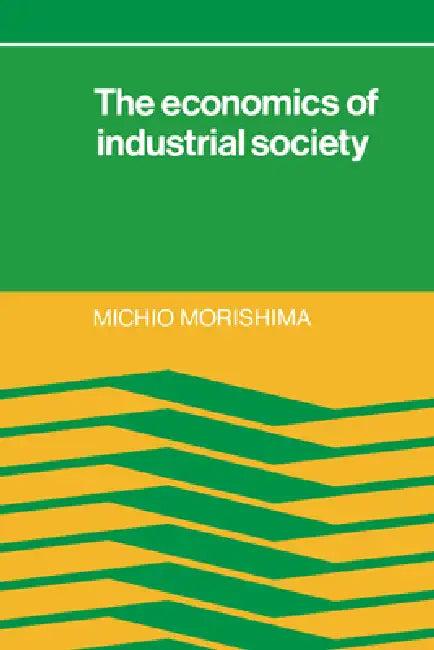 The Economics of Industrial Society (English, Michio Morishima | Douglas Anthony | John Clark)