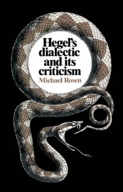 Hegel's Dialectic and Its Criticism (English, Michael Rosen)