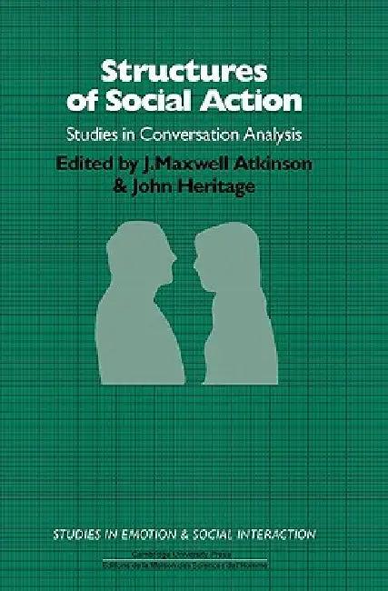 Structures of Social Action (English, J. Maxwell Atkinson | John Heritage | Keith Oatley)
