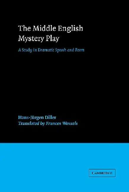The Middle English Mystery Play (English, Hans-Jurgen Diller | Frances Wessels)