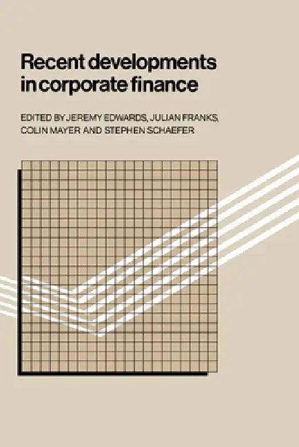 Recent Developments in Corporate Finance (English, Jeremy Edwards | Julian Franks | Colin Mayer)