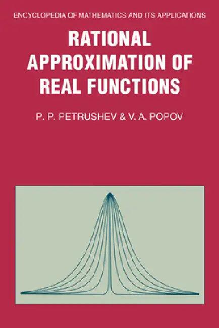 Rational Approximation of Real Functions (English, P. P. Petrushev | Penco Petrov Petrushev | Vasil Atanasov Popov)