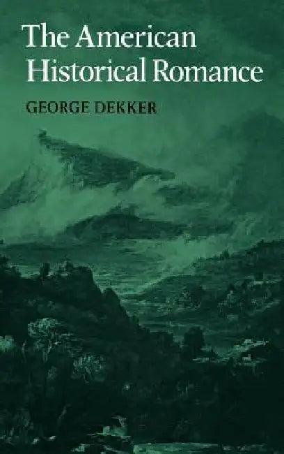 The American Historical Romanc (English, George Dekker | Dekker George)