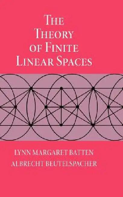 The Theory of Finite Linear Spaces (English, Lynn Margaret Batten | Albrecht Beutelspacher)