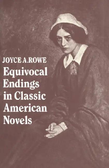 Equivocal Endings in Classic American Novels (English, Joyce A. Rowe | Rowe Joyce a.)