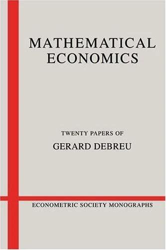 Mathematical Economics (English, Gerard Debreu | Andrew Chesher | Matthew Jackson)