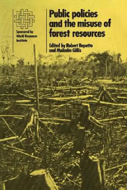 Public Policies and the Misuse of Forest Resources (English, Robert Repetto | Malcolm Gillis)