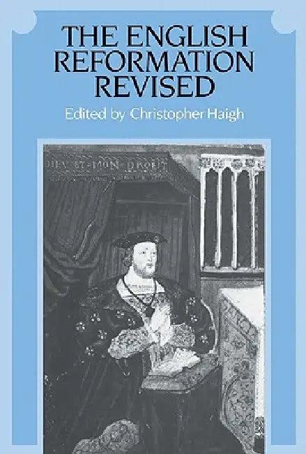 The English Reformation Revised (English, Christopher Haigh | Christopher Haigh)